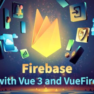 Firebase with Vue 3 and VueFire