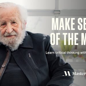 Noam Chomsky Teaches Independent Thinking and the Media's Invisible Powers